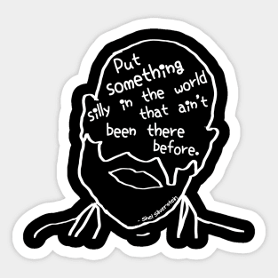 Put Something Silly in the World Sticker